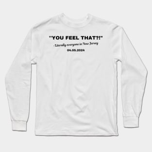 You Feel That? Literally Everyone in New Jersey Long Sleeve T-Shirt